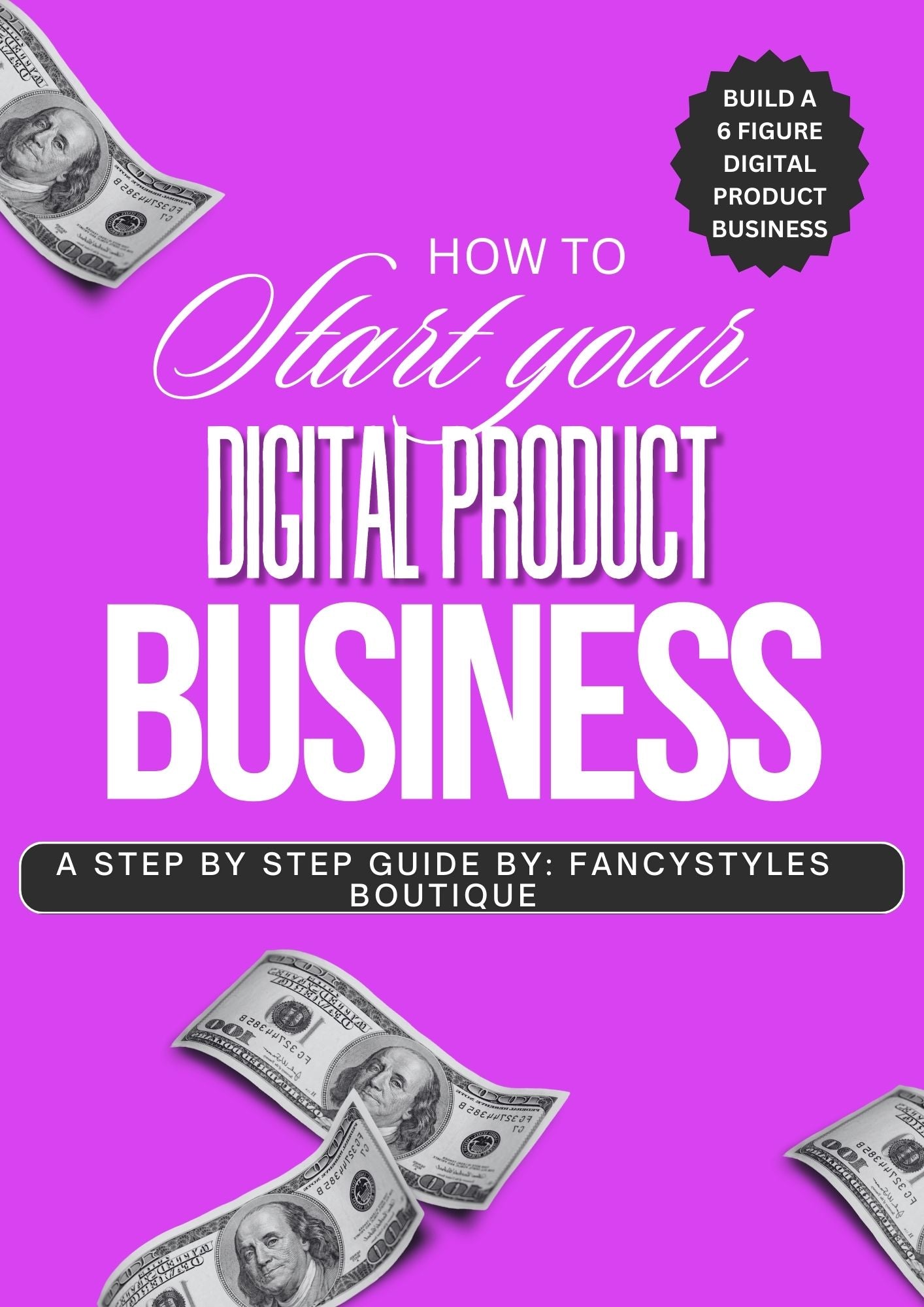 How To Start Your Digital Product Business By: FancyStyles Boutique LLC